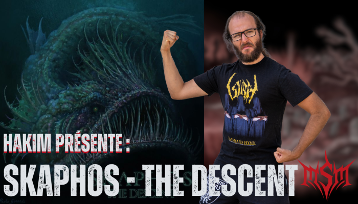 Hakim Présente : SKAPHOS - THE DESCENT (Black/Death Abyssal - LADLO)
