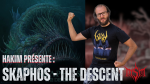 Hakim Présente : SKAPHOS - THE DESCENT (Black/Death Abyssal - LADLO)